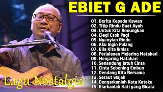 Lagu POP Nostalgia Lawas Indonesia Terbaik  Ebiet G Ade Full Album [upl. by Anoid15]