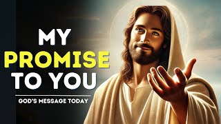 GODS Message for YOU Today My PROMISE To YOU  God Message Today  Christian Philosophy Daily [upl. by Aileahcim]