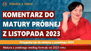 Komentarz do matury próbnej z polskiego z listopada 2023 Matura z polskiego 2024 [upl. by Eixirt]