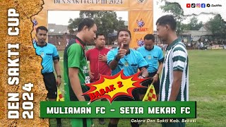 BABAK 2 MULIAMAN FC VS SETIA MEKAR FC  DEN SAKTI CUP 2024  JokperTV [upl. by Magda]