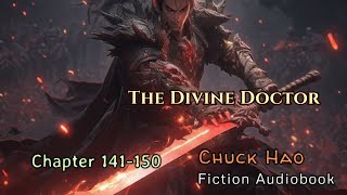 Chapter 141150  The Divine Doctor  Chuck Hao  Fiction Audio Books Story [upl. by Ynahteb]