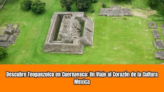 Descubre Teopanzolco en Cuernavaca Un Viaje al Corazón de la Cultura Mexica [upl. by Lavinia]