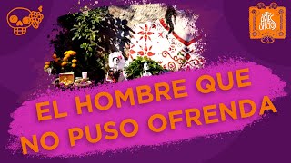 El hombre que no puso ofrenda [upl. by Rame594]