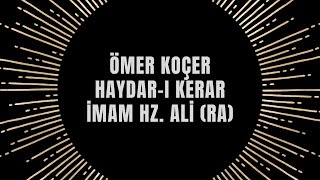 Ömer Koçer  Haydarı Kerar  İmam Hz Ali ra [upl. by Lorry]