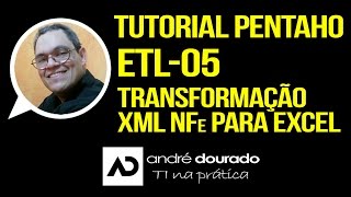 Tutorial Pentaho  ETL 05  Transformação do XML NFe para o Excel [upl. by Anawyt]