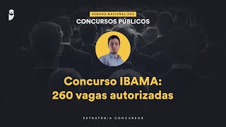 Concurso IBAMA 260 vagas autorizadas  Semana Nacional EC 24 [upl. by Kcira183]