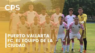 Puerto Vallarta FC el equipo de la ciudad  CPS Noticias Puerto Vallarta [upl. by Enidaj660]