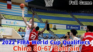 China 🇨🇳 vs Bahrain 🇧🇭 I Full Game I FIBA World Cup 2023 Qualifiers I 2022年男篮世预赛：中国8067巴林 I 全场录像 [upl. by Kenwood]