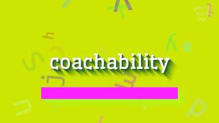 How to say quotcoachabilityquot High Quality Voices [upl. by Vanden]