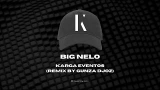 KARGA EVENTOS  BIG NELO feat GUNZA DJOZ [upl. by Eniamat738]