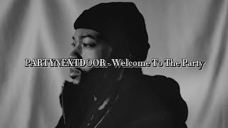 PARTYNEXTDOOR  Welcome To The Party Lyrics [upl. by Elorac]