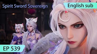 ENG SUB  Spirit Sword Sovereign EP539 highlights [upl. by Natan]