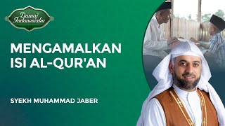 Mengamalkan Isi Al Quran Pada Kehidupan Sehari Hari  Syekh Muhammad Jaber  Damai Indonesiaku [upl. by Eeldivad]