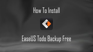 Installing EaseUS Todo Backup Free [upl. by Enaols]