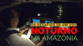 Os Desafios de Um Voo Noturno na Amazônia [upl. by Refinne226]