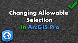 Changing Allowable Selection in ArcGIS Pro ArcGIS Pro [upl. by Enelec]