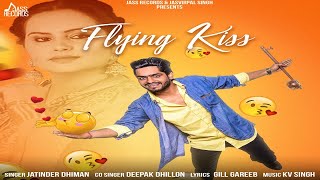 Flying Kiss  Official Music Video  Jatinder Dhiman  Songs 2018  Jass Records [upl. by Fitzpatrick409]