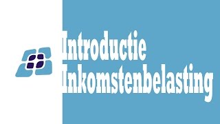 H7  Introductie Inkomstenbelasting [upl. by Sliwa309]