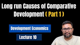 10Long Run Causes of Comparative Development  Part 1 Development Economics  TodaroampSmith Ch 2 [upl. by Morlee]