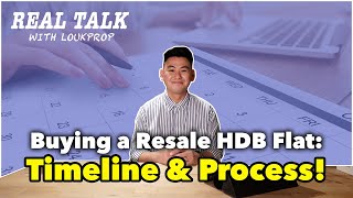 TIMELINE and Process When You Buy a Resale HDB Flat in Singapore  Real Talk with LoukProp Ep 10 [upl. by Akinek]