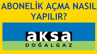 Aksa Doğalgaz Abonelik Açma Nasıl Yapılır [upl. by Northington]