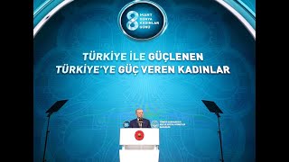 Türkiye ile Güçlenen Türkiyeye Güç Veren Kadınlar Programı  8 Mart Dünya Kadınlar Günü [upl. by Eissed]