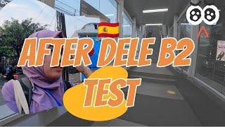 AFTER TAKING DELE B2 TEST SPANISH EXAM [upl. by Dace364]