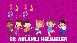 EŞ ANLAMLI KELİMELER ŞARKISI  ÇOCUKLAR İÇİN [upl. by Keene626]