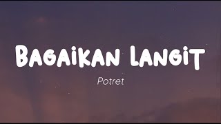 Potret  Bagaikan Langit Lirik [upl. by Dahs123]