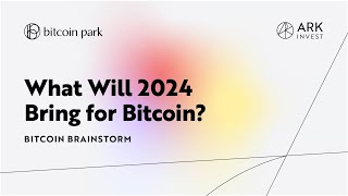 What Will 2024 Bring for Bitcoin [upl. by Maxia]