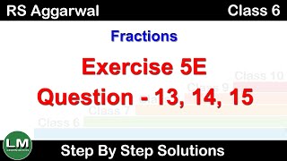 Fractions  Class 6 Exercise 5E Question 13  15  RS Aggarwal  Learn Maths [upl. by Aikemehs]