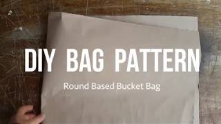 DIY Your Own Bag Pattern for Round Based Bucket Bag [upl. by Dieterich437]