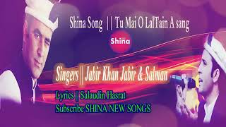 Shina Song 2018  Tu Mai O LalTain A sang  Gham tu sath khushi tu sath  Jabir Khan amp Salman Paras [upl. by Marlea15]