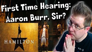 Lets Listen to MORE quotHamiltonquot  quotAaron Burr Sirquot  LinManuel Miranda Reaction [upl. by Haldes804]