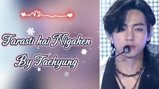 Tarasti hai Nigahen  By Taehyung 💜 AI Cover  Original by Asim Azhar bts ai taehyung aicover [upl. by Eciened265]