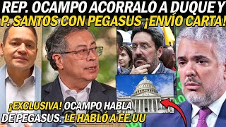 ¡EXCLUSIVA REP OCAMPO ACORRALÓ A DUQUE Y EMBAJADORES CON PEGASUS ¡ENVÍO CARTA A EEUU [upl. by Aisitel]