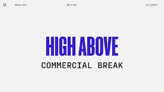 Worlds 2022  Commercial Break  High Above [upl. by Salot]