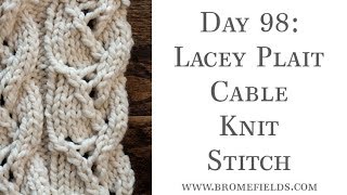 Day 98  Lacey Plait Cable Knit Stitch  100daysofknitstitches [upl. by Stevy]