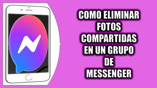 Cómo eliminar fotos compartidas en un grupo de Messenger [upl. by Ygief]