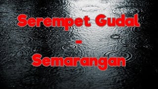 Serempet Gudal  Semarangan  Video Lirik [upl. by Srednas88]