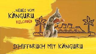 Schiffbruch mit Känguru  Neues vom Känguru reloaded mit MarcUwe Kling [upl. by Lepp268]