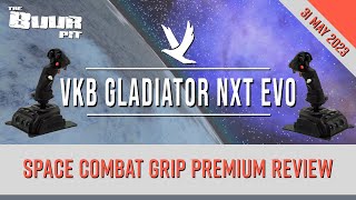 VKB GLADIATOR NXT EVO Space Combat Grip Premium Review [upl. by Ahsiekram655]