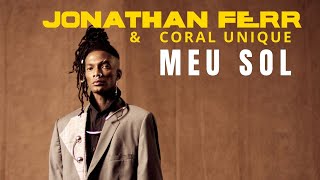 Meu Sol  Jonathan Ferr e Coral Unique Clipe Oficial [upl. by Nonnaehr]