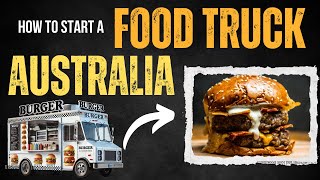 How to Start a Food Truck in Australia  STEP BY STEP TUTORIAL [upl. by Arnelle]