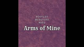 Arms of Mine  Bootleg Medicine Band [upl. by O'Reilly]