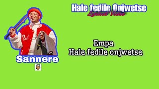 Sannere  Hale fedile onjwetse Lyrics [upl. by Whitten]