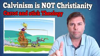 Calvinism is Carrot and Stick Theology TULIP is not Christianity [upl. by Ivets]