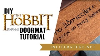 The Hobbit NO ADMITTANCE DIY Doormat Tutorial  In Literature [upl. by Eivad86]