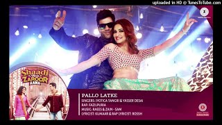 Pallo Latke  Full Audio song Shaadi Mein Zaroor Aana [upl. by Goetz]