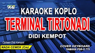 TERMINAL TIRTONADI KARAOKE KOPLO DIDI KEMPOT NADA WANITA [upl. by Thomasa]